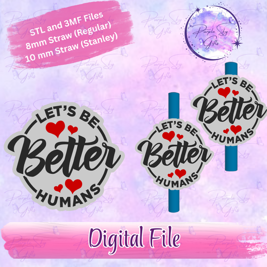 Let's Be Better Humans 8mm and 10mm STL and 3MF DIGITAL FILES For Straw Topper