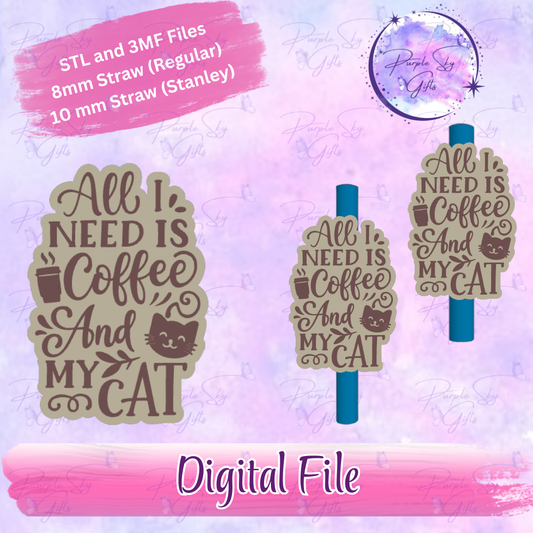 All I Need Is Coffee And My Cat 8mm and 10mm STL and 3MF DIGITAL FILES For Straw Topper