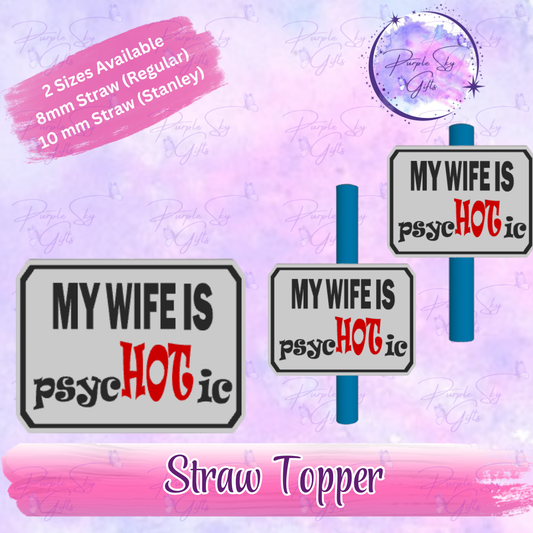 My Wife Is PsycHOTic Plate Straw Topper