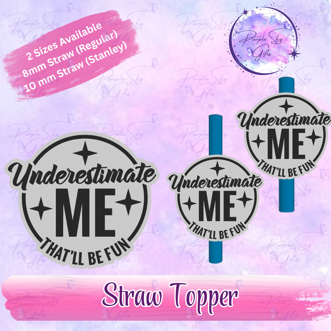 Underestimate Me That'll Be Fun Straw Topper