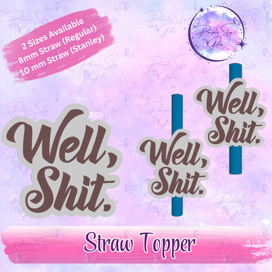 Well, Shit Straw Topper