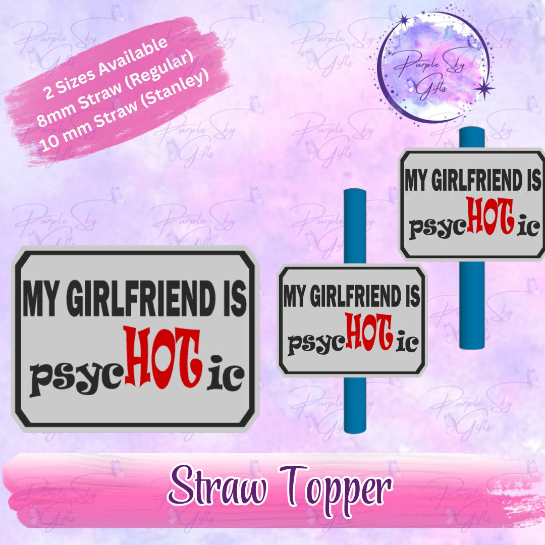 My Girlfriend Is PsycHOTic Straw Topper