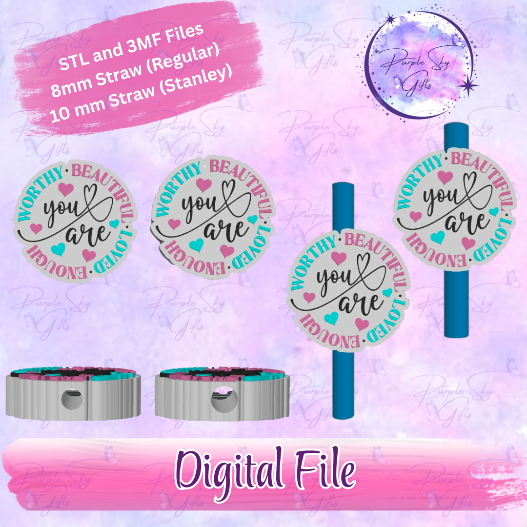 You Are Worthy, Loved, Beautiful, Enough 8mm and 10mm STL and 3MF DIGITAL FILES For Straw Topper