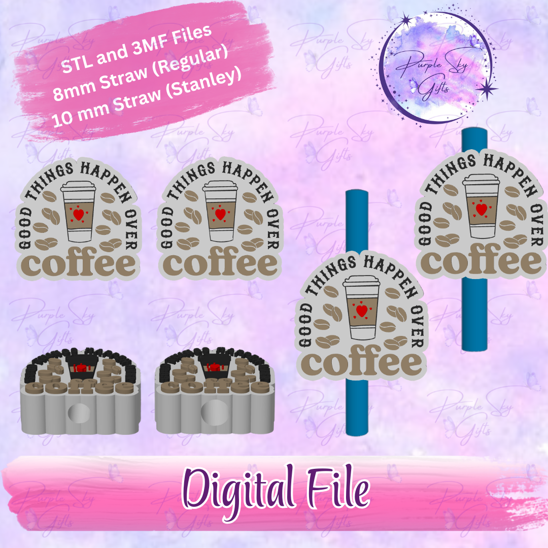 Good Things Happen Over Coffee 8mm and 10mm STL and 3MF DIGITAL FILES For Straw Topper