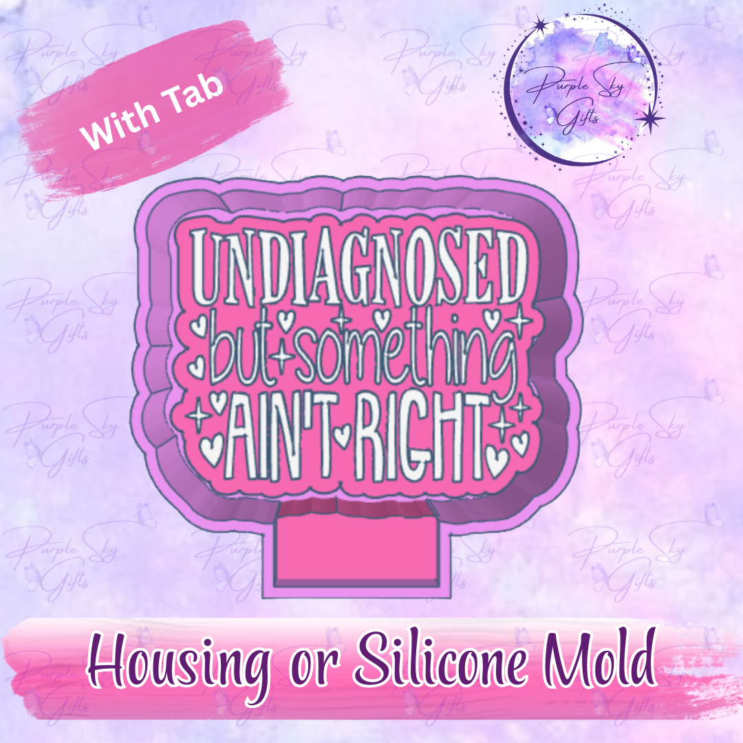 Undiagnosed But Something Ain't Right Mold Housing or Silicone Mold