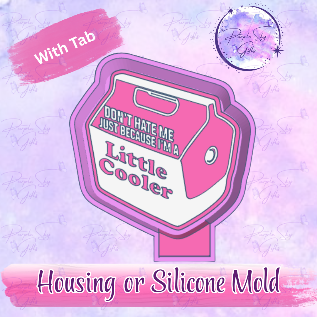 Don't Hate Me Because I'm A Little Cooler Freshie Housing or Silicone Mold