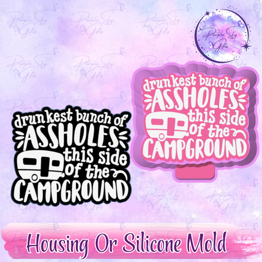 Drunkest Bunch Of Assholes This Side Of The Campground - Freshie Mold Housing or Silicone Mold