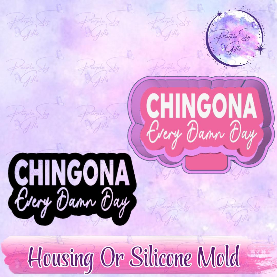 Chingona Every Damn Day - Freshie Mold Housing or Silicone Mold