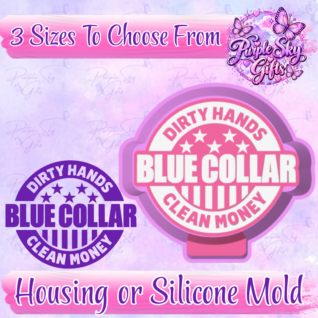 Dirty Hands, Clean Money Blue Collar Freshie Mold Housing or Silicone Mold