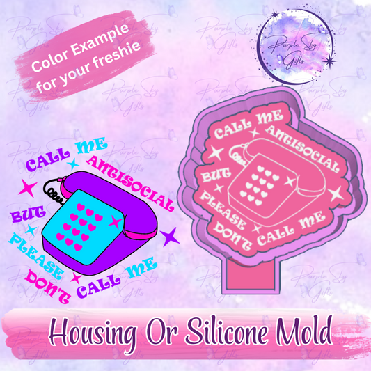 Call Me Antisocial But Please Don't Call Me Freshie Mold Housing or Silicone Mold