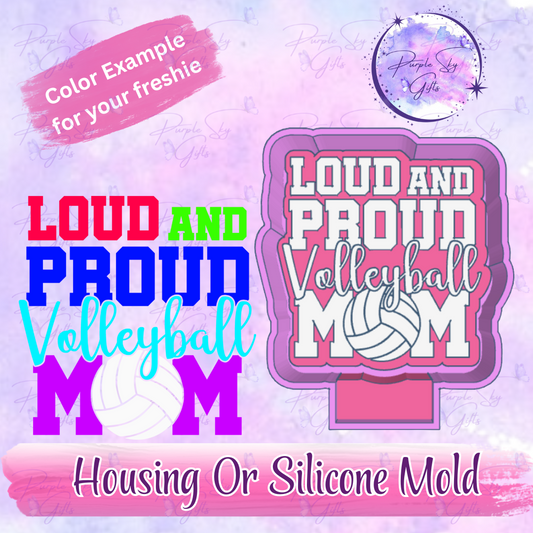 Loud and Proud Volleyball Mom Freshie Mold Housing or Silicone Mold