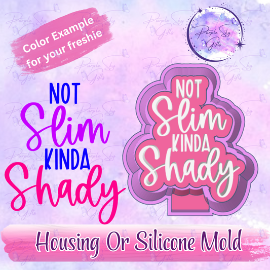 Not Slim Kinda Shady Freshie Mold Housing or Silicone Mold