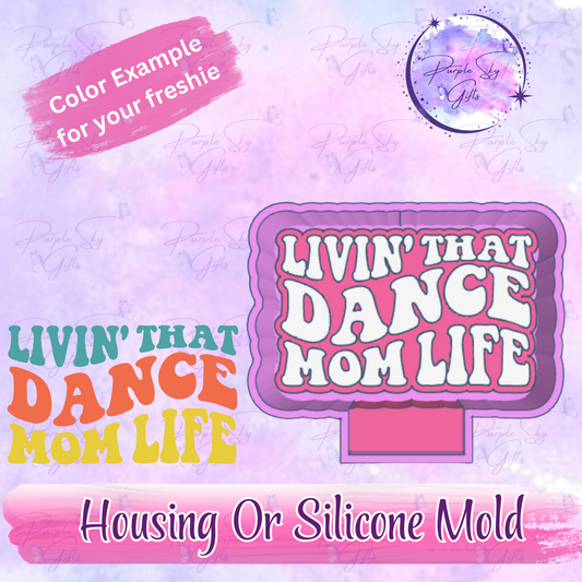 Livin' That Dance Mom Life Freshie Mold Housing or Silicone Mold