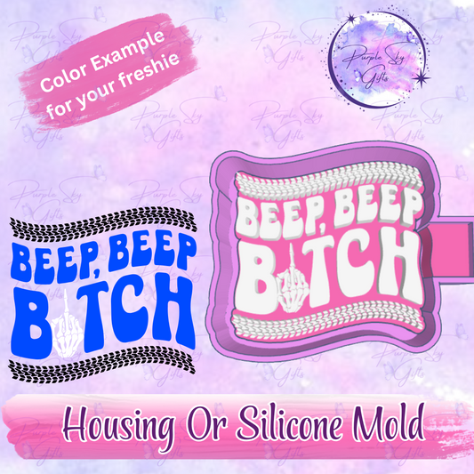 Beep Beep Bitch Freshie Housing or Silicone Mold