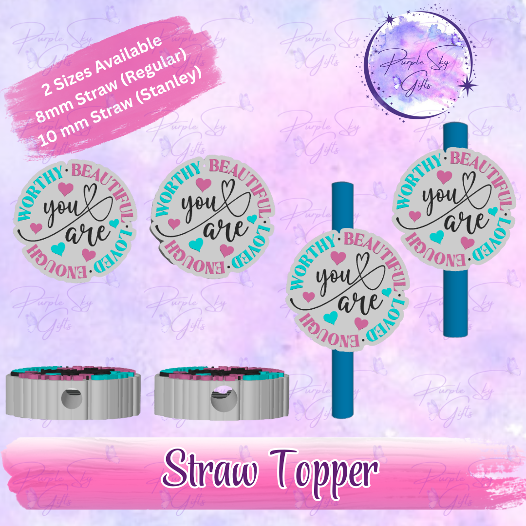 You Are Worthy, Beautiful, Loved, Worthy Straw Topper