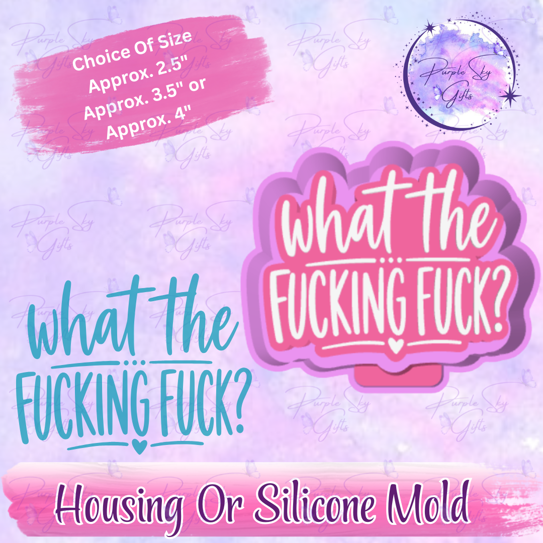 What The Fucking Fuck Mold Housing or Silicone Mold