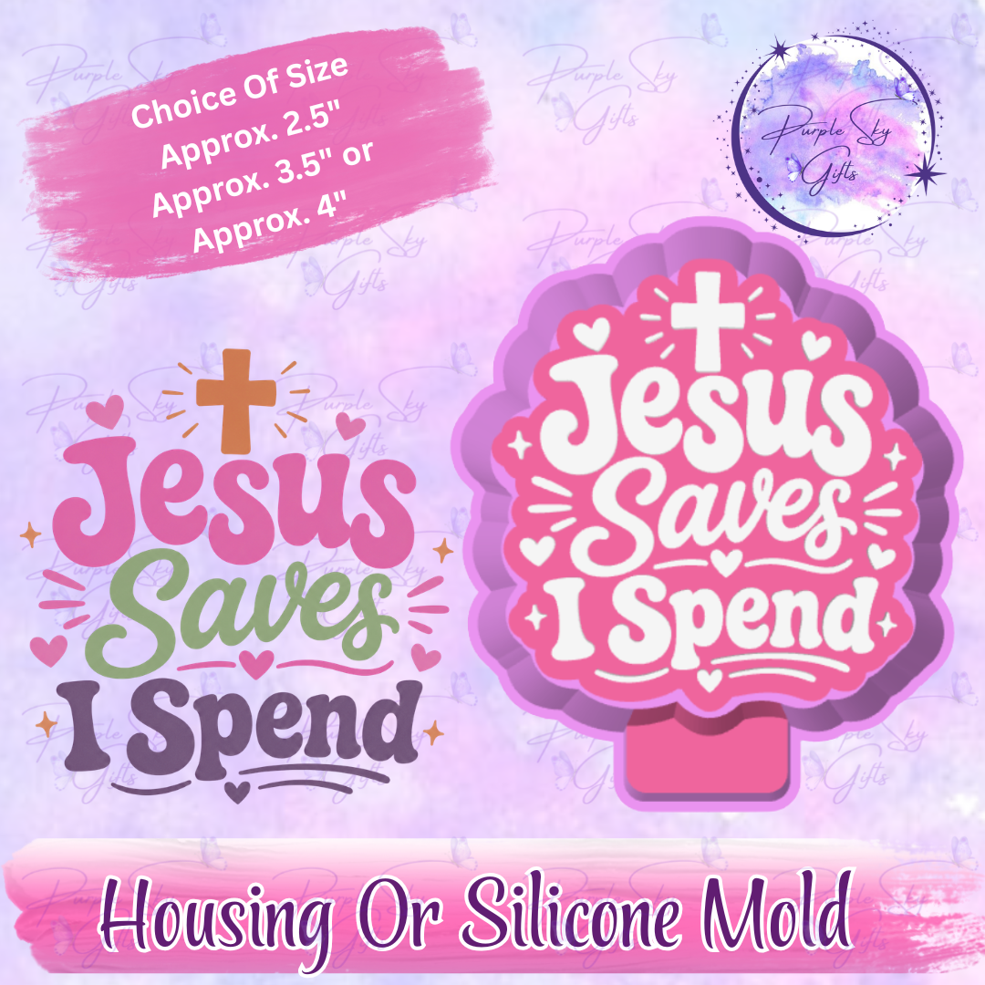 Jesus Saves I Spend Freshie Housing or Silicone Mold
