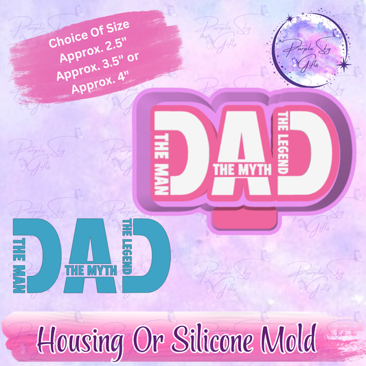 Dad - The Man, The Myth, The Legend Freshie Housing or Silicone Mold