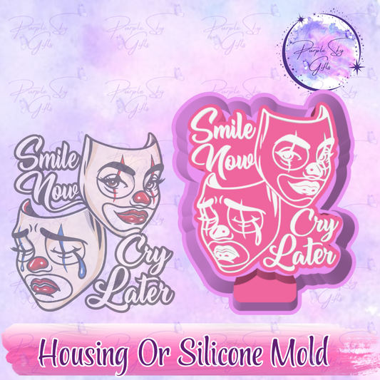 Smile Now, Cry Later Freshie Mold Housing or Silicone Mold