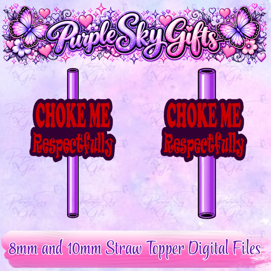 Choke Me Respectfully 8mm and 10mm STL and 3MF DIGITAL FILES For Straw Topper