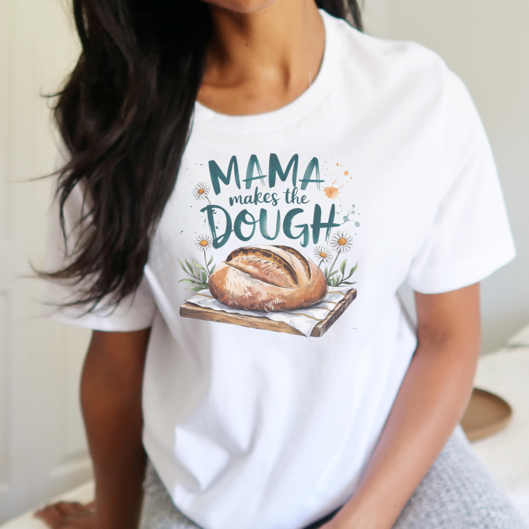 Mama Makes The Dough Bread Maker T-Shirt, or Crewneck