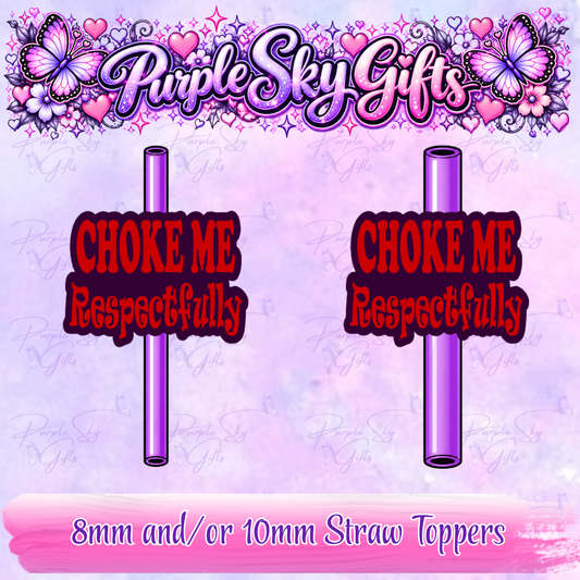 Choke Me Respectfully Straw Topper