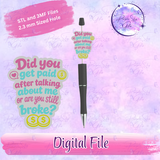 Did You Get Paid After Talking About Me Or Are You Still Broke?  Focal Bead Digital STL and 3MF Files