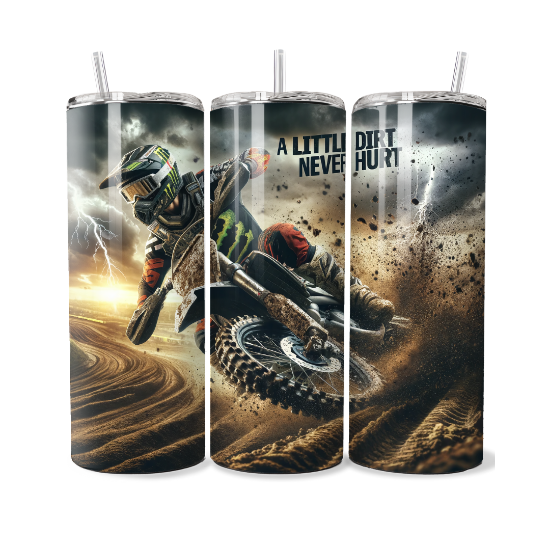 A Little Dirt Never Hurt Motorcross 20 or 30 oz Tumbler