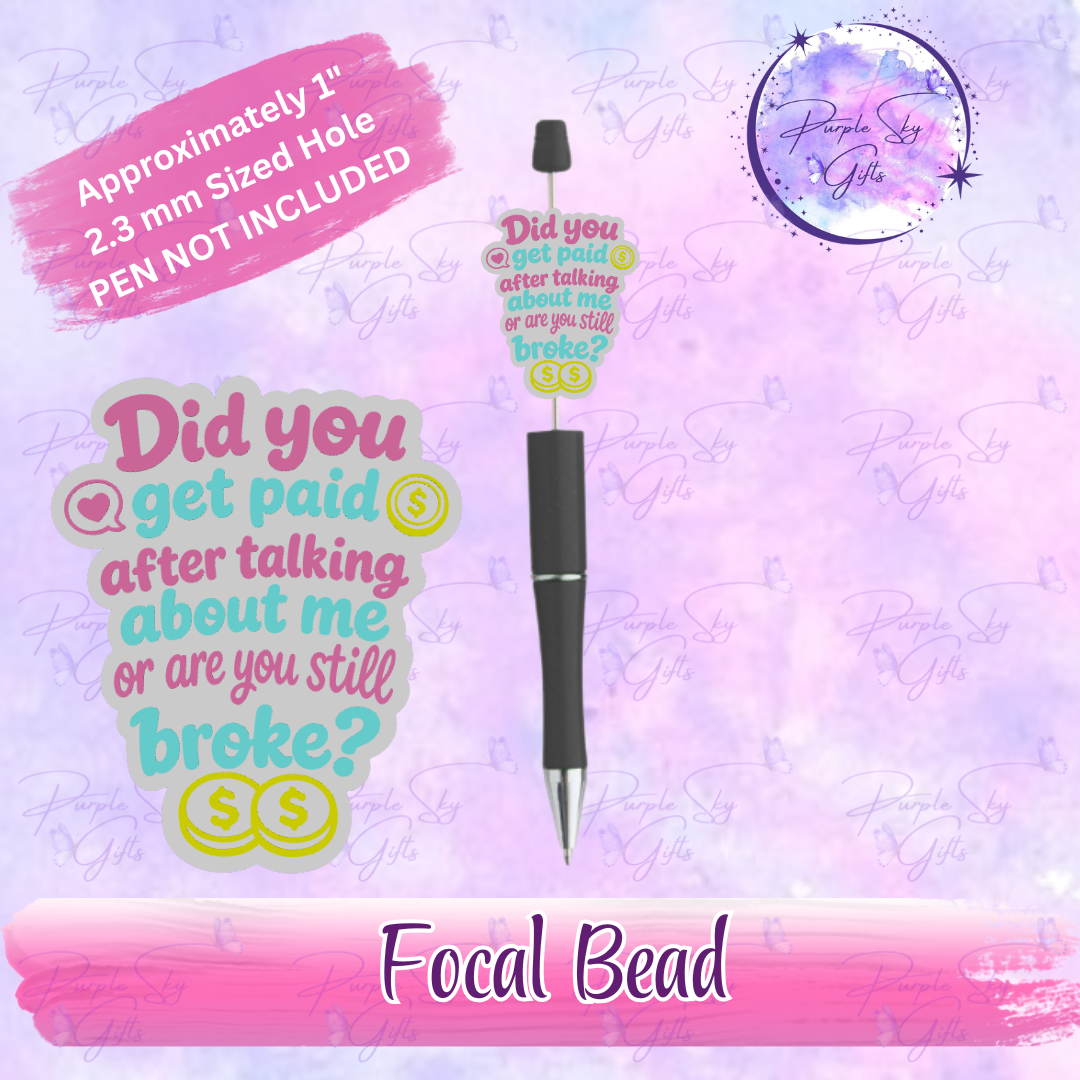 Did You Get Paid After Talking About Me Or Are You Still Broke? Focal Bead