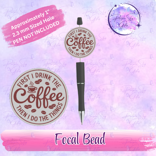 First I Drink The Coffee Focal Bead