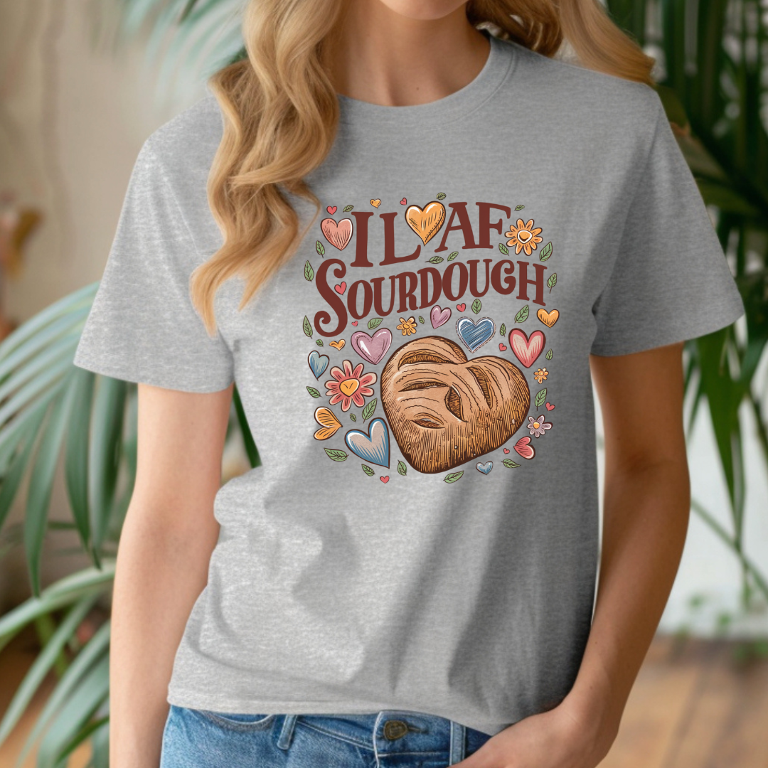 I Loaf Sourdough T-Shirt, or Crewneck - Unisex Style Great Gift