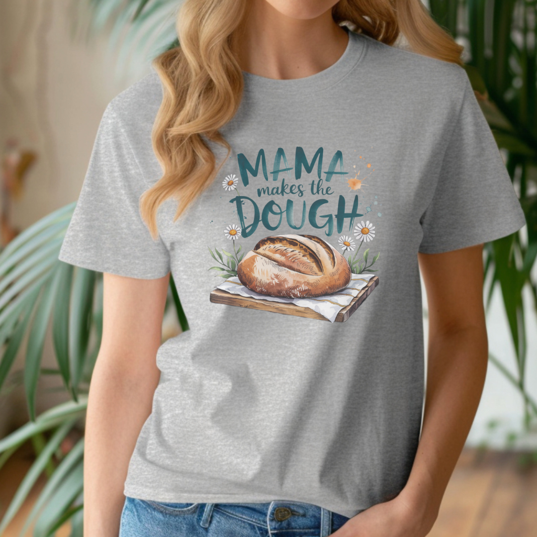 Mama Makes The Dough Bread Maker T-Shirt, or Crewneck