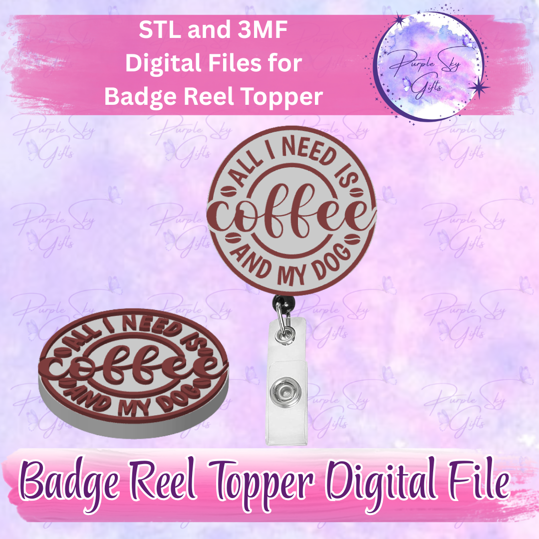All I Need Is Coffee And My Dog Badge Reel Topper STL and 3MF Files