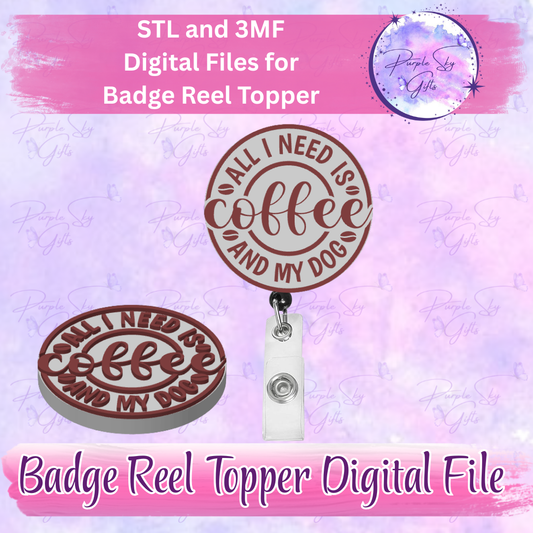 All I Need Is Coffee And My Dog Badge Reel Topper STL and 3MF Files