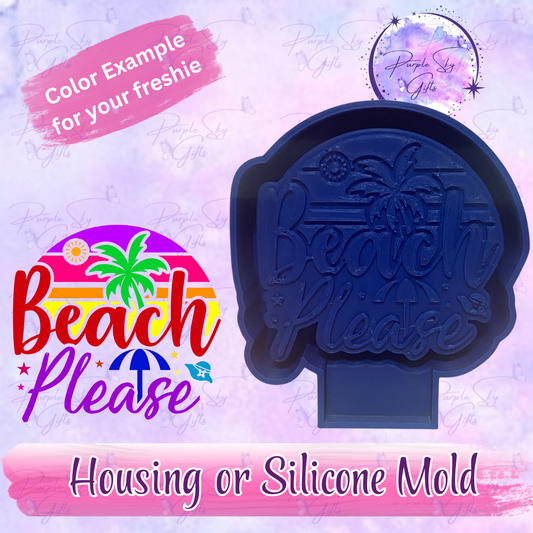 Beach Please Mold Housing or Silicone Mold