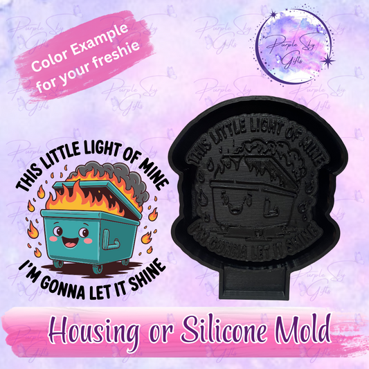 This Little Light Of Mine - Dumpster Fire Mold Housing or Silicone Mold