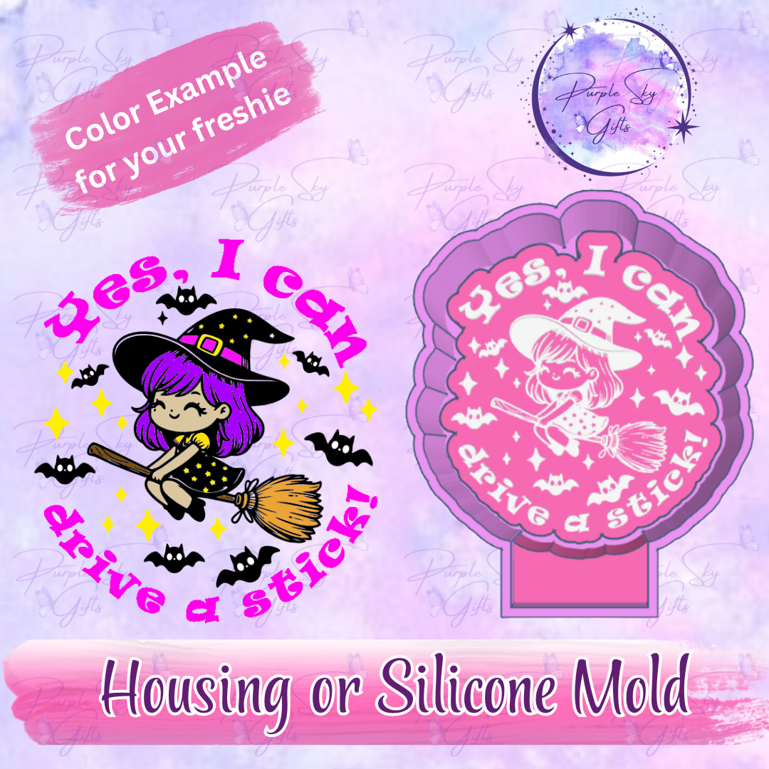 Yes, I Can Drive A Stick - Cute Witch Mold Housing or Silicone Mold