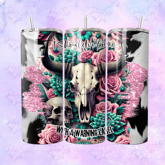 I Should've Come With A Warning Label Cow Skull 20 oz Tumbler
