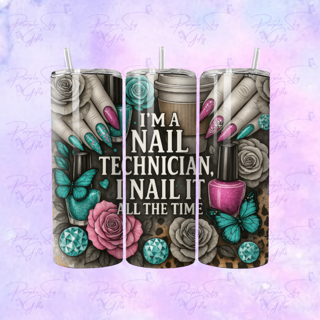 I'm A Nail Technician I Nail It All The Time 20 oz Tumbler