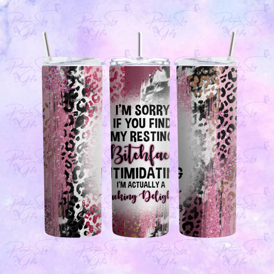 I'm Sorry If You Find My Resting Bitchface Intimidating I'm Actually A Fucking Delight 20 oz Tumbler