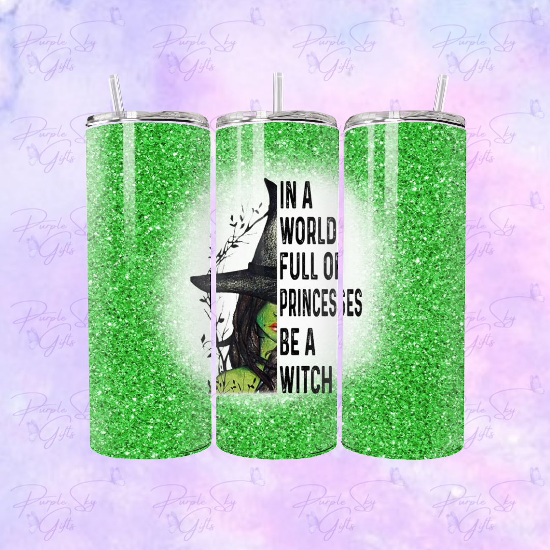 In A World Full Of Princesses Be A Witch 20 oz Tumbler