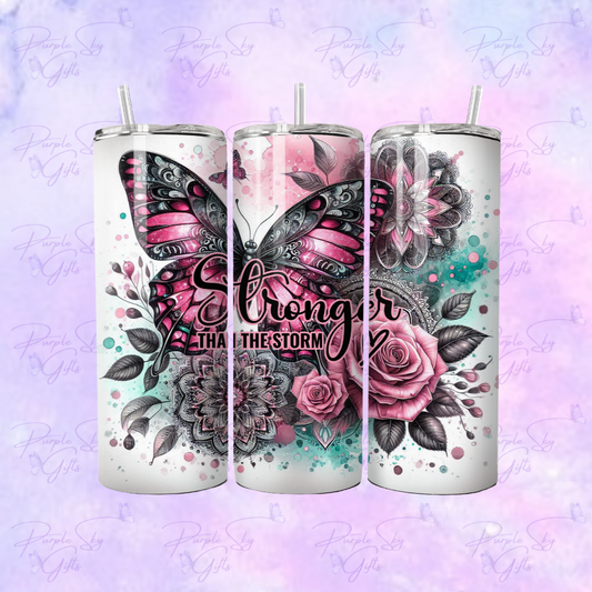 Stronger Than The Storm Pink Butterfly 20 or 30 oz Tumbler