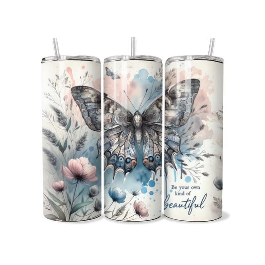Be Your Own Kind Of Beautiful 20 or 30 oz Tumbler