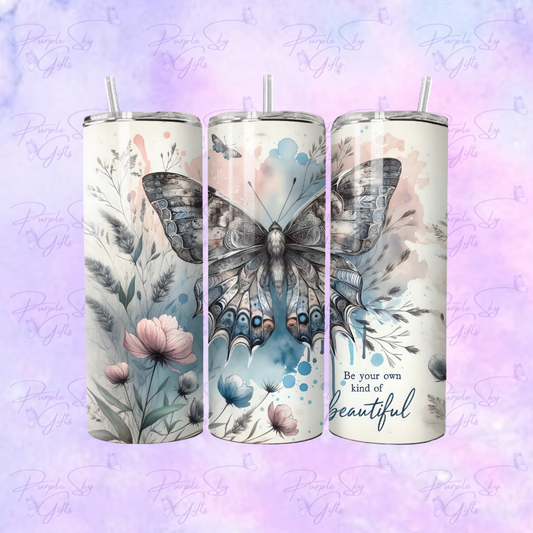 Be Your Own Kind Of Beautiful Butterfly 20 or 30 oz Tumbler