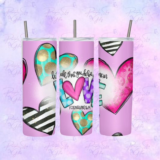 Let All That You Do Be Done In Love 20 oz Tumbler