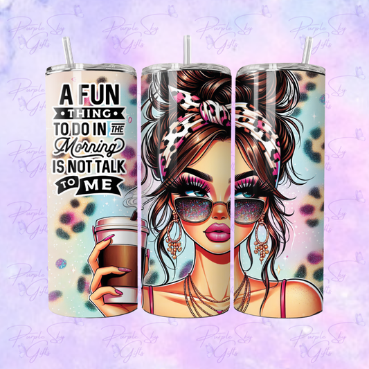 A Fun Thing To Do... Not Talk To Me 20 oz Tumbler