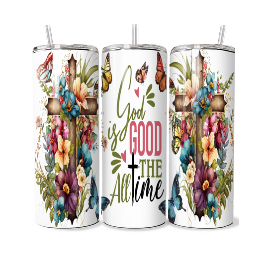 God Is Good All The Time 20 or 30 oz Tumbler