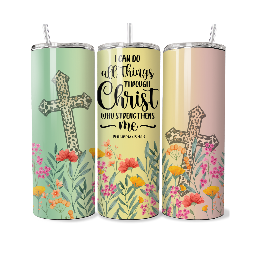 I Can Do All Things Through Christ Phillipians 4:13  20 or 30 oz Tumbler
