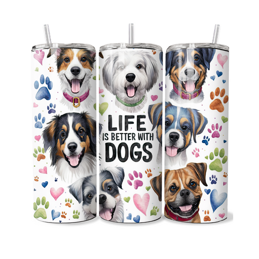 Life Is Better With Dogs Hearts and Paws 20 or 30 oz Tumbler