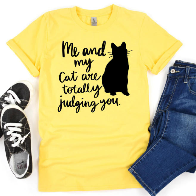 Me and My Cat Are Totally Judging You Single Color Screen Print Destash